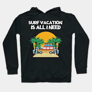 SURF VACATION IS ALL I NEED Hoodie